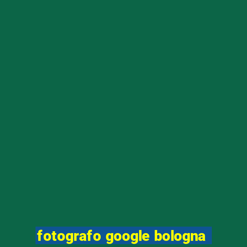 fotografo google bologna