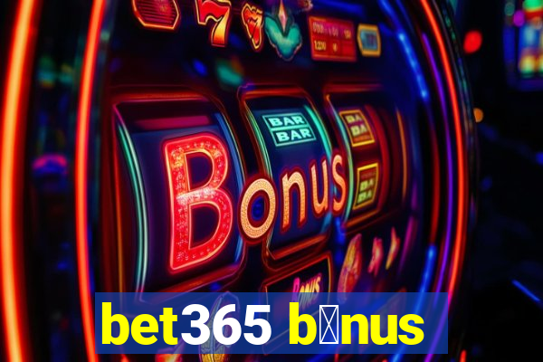 bet365 b么nus