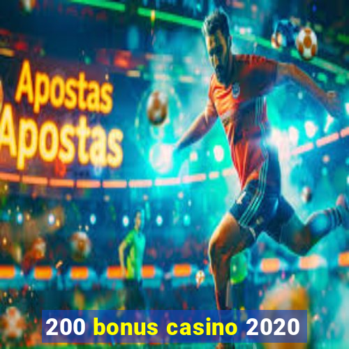 200 bonus casino 2020