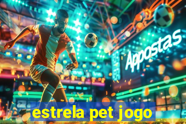 estrela pet jogo