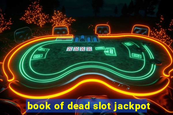 book of dead slot jackpot