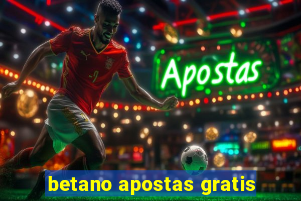 betano apostas gratis