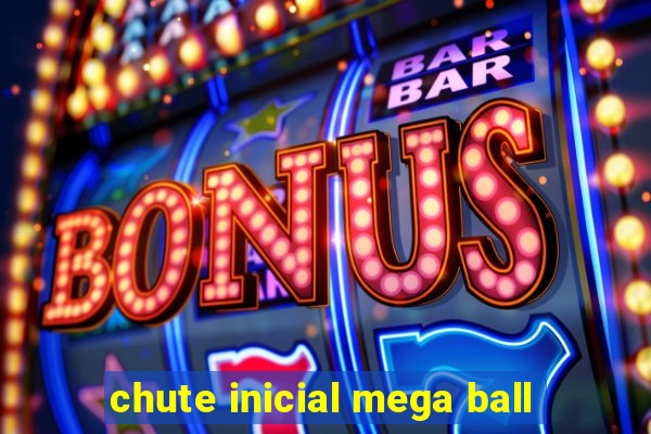 chute inicial mega ball