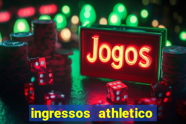 ingressos athletico x flamengo