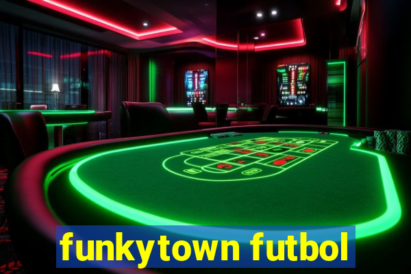 funkytown futbol