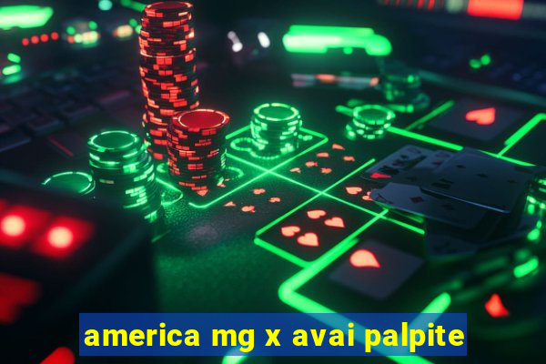 america mg x avai palpite