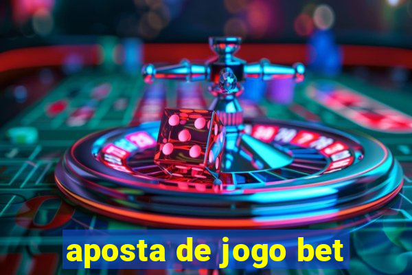 aposta de jogo bet