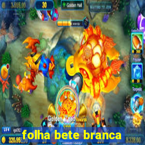 folha bete branca