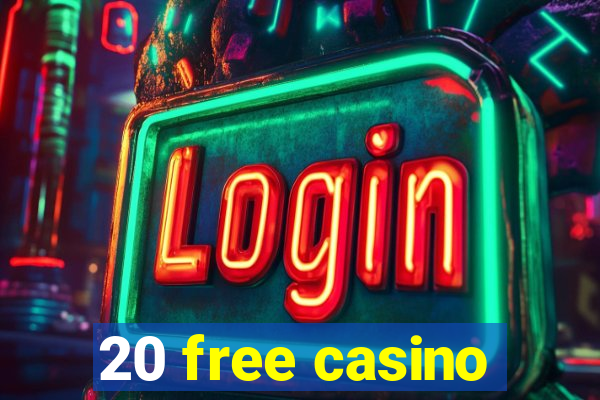 20 free casino