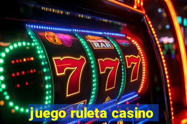 juego ruleta casino