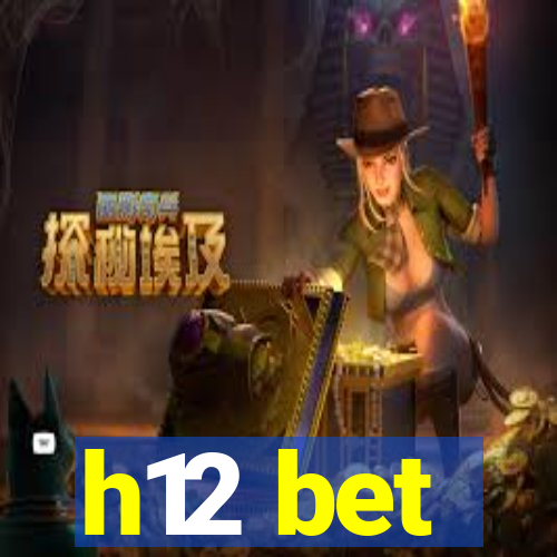 h12 bet