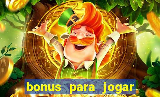 bonus para jogar sem deposito