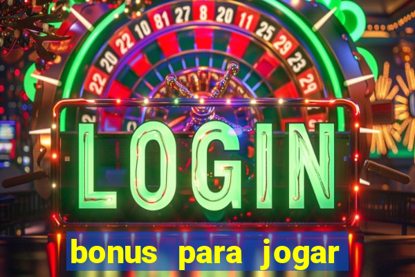 bonus para jogar sem deposito