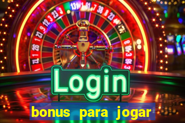 bonus para jogar sem deposito