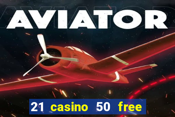 21 casino 50 free spins narcos