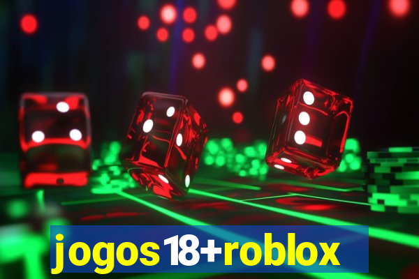 jogos18+roblox