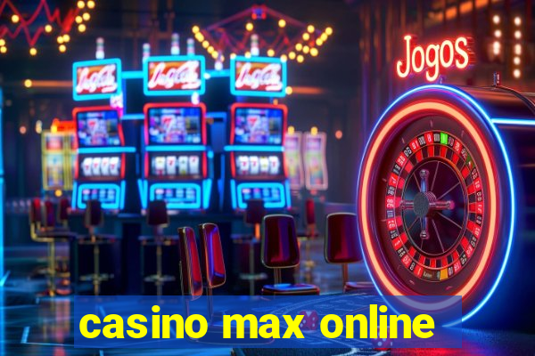 casino max online