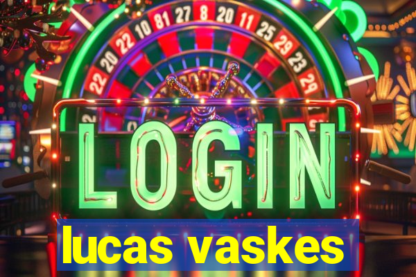 lucas vaskes