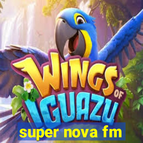 super nova fm