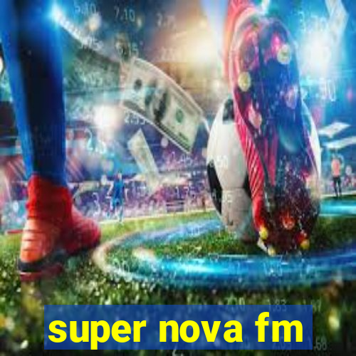 super nova fm