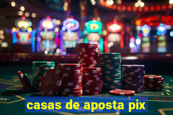 casas de aposta pix