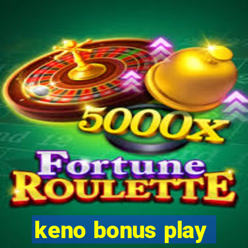 keno bonus play