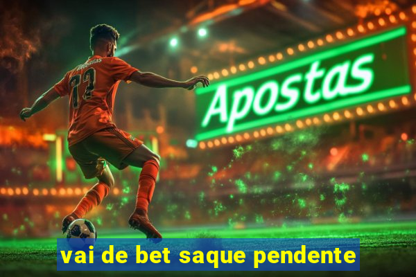 vai de bet saque pendente