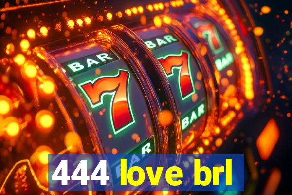 444 love brl