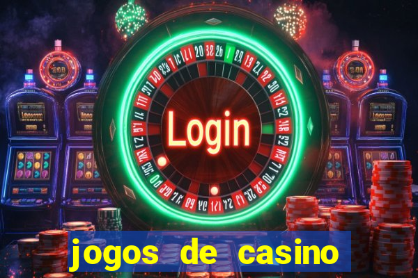 jogos de casino que dao bonus gratis