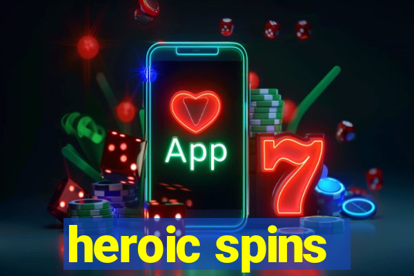 heroic spins