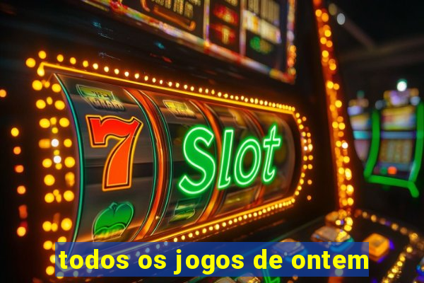 todos os jogos de ontem