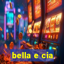 bella e cia