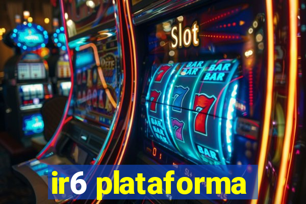 ir6 plataforma