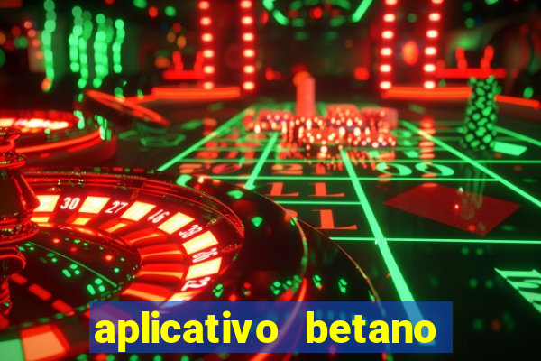 aplicativo betano jogo de aposta