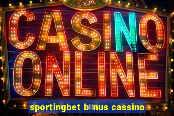 sportingbet b么nus cassino