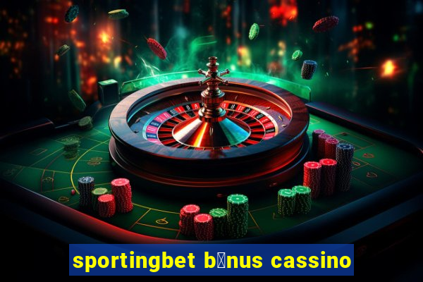 sportingbet b么nus cassino