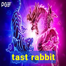 tast rabbit