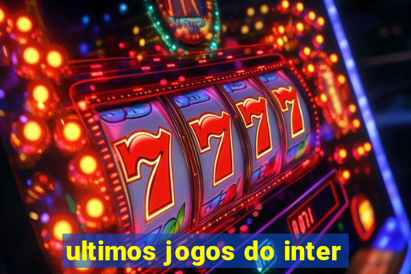 ultimos jogos do inter