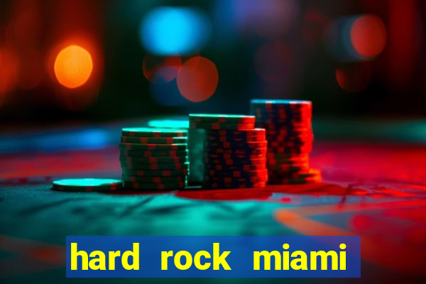 hard rock miami hotel casino