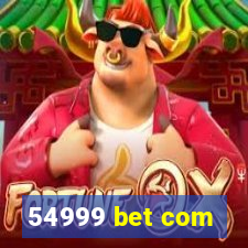 54999 bet com