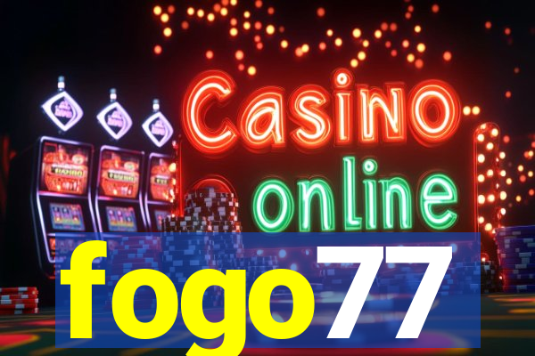 fogo77