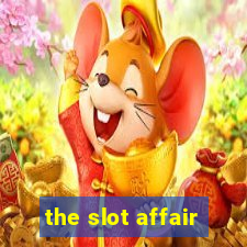 the slot affair