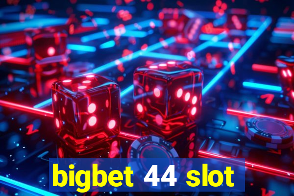 bigbet 44 slot