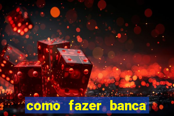 como fazer banca de jogo