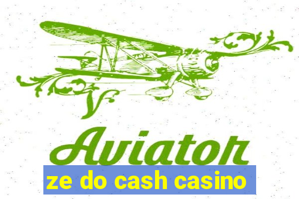 ze do cash casino