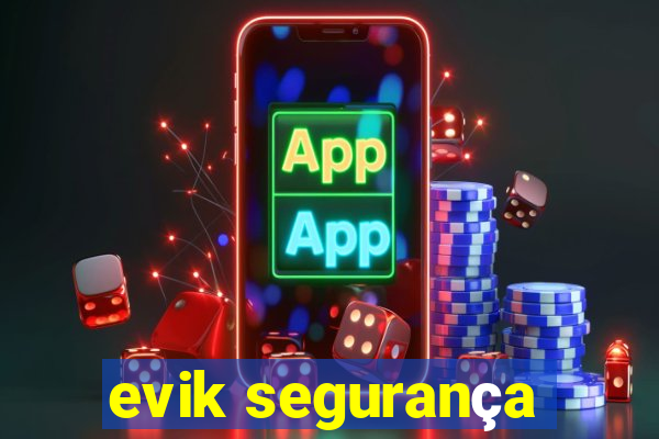 evik segurança