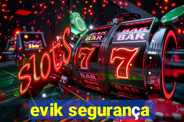 evik segurança