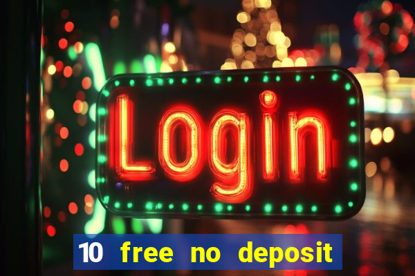 10 free no deposit casino uk