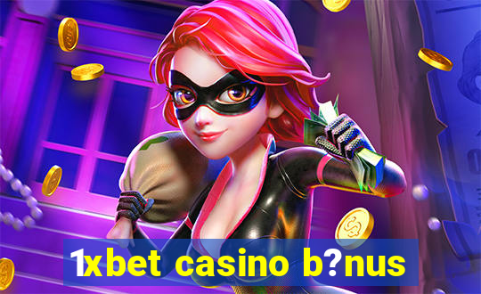 1xbet casino b?nus