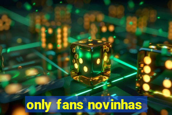 only fans novinhas